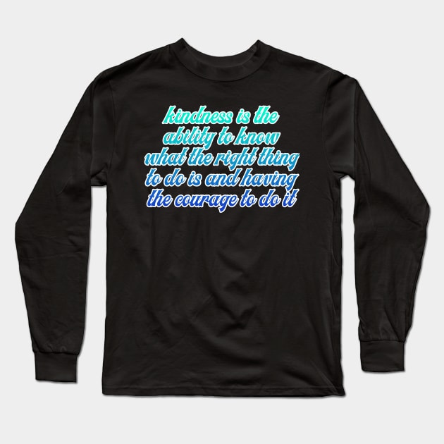 Kindness Long Sleeve T-Shirt by Dexter